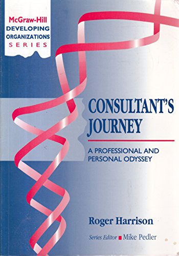 Beispielbild fr Consultant's Journey: A Professional and Personal Odyssey (McGraw-Hill Developing Organizations Series) zum Verkauf von MusicMagpie