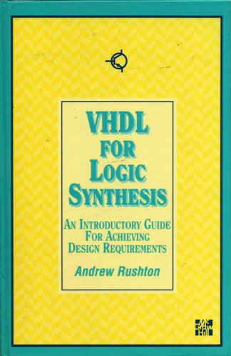 Imagen de archivo de Vhdl for Logic Synthesis: An Introductory Guide for Achieving Design Requirements a la venta por Wonder Book