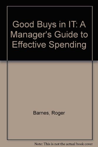 Beispielbild fr Good Buys in IT: A Manager's Guide to Effective Spending zum Verkauf von WorldofBooks