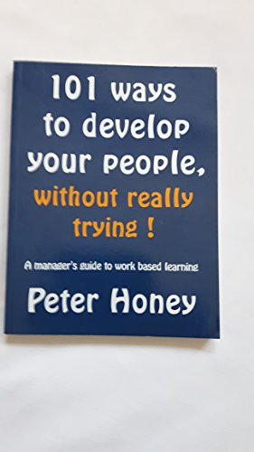 Beispielbild fr 101 Ways to Develop Your People, Without Really Trying!: A Manager's Guide to Work Based Learning zum Verkauf von WorldofBooks