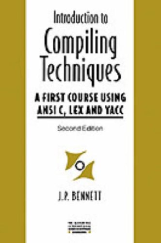 9780077092214: An Introduction To Compiling Techniques: A First Course Using Ansi C, Lex And Yacc (The McGraw-Hill International Series in Software Engineering)