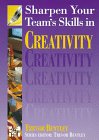Beispielbild fr Sharpen Your Team's Skills in Creativity (Sharpen Your Team's Skills Series) zum Verkauf von WorldofBooks
