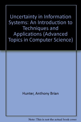 Imagen de archivo de Uncertainty in Information Systems: An Introduction to Techniques and Applications (Advanced Topics in Computer Science) a la venta por WorldofBooks