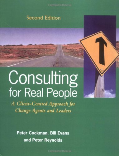 Imagen de archivo de Consulting for Real People: A Client-Centred Approach for Change Agents and Leaders (UK PROFESSIONAL BUSINESS Management / Business) a la venta por Goldstone Books