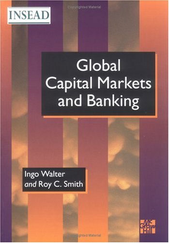 Global Capital Markets and Banking (INSEAD Global Management) (9780077094225) by Ingo Walter; Roy C. Smith