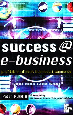 Beispielbild fr Success E-Business: Profitable Internet Business & Commerce zum Verkauf von Wonder Book