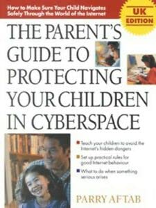 THE PARENTS GUIDE TO PROTECTING YOUR CHILDREN IN CYBERSPACE