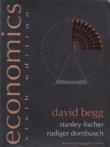 Economics (9780077097448) by Begg; Fischer; DORNBUSCH