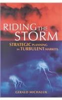Beispielbild fr Riding the Storm: Strategic Planning in Turbulent Markets zum Verkauf von AwesomeBooks