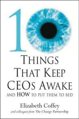 Stock image for 10 Things That Keep CEOs Awake at Night: And How to Put Them to Bed for sale by AwesomeBooks