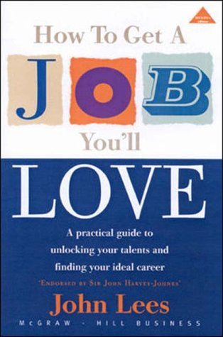 9780077103828 How To Get A Job You Ll Love A Practical Guide To Unlocking Your Talents And Finding Your Ideal Career Iberlibro Lees John 0077103823