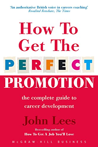 Stock image for How To Get The Perfect Promotion - A Practical Guide To Improving Your Career Prospects: The Complete Guide to Career Development for sale by AwesomeBooks