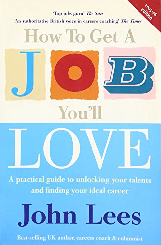 Beispielbild fr How To Get A Job You'll Love 2005/2006 Edition: A Practical Guide to Unlocking Your Talents and Finding Your Ideal Career zum Verkauf von AwesomeBooks