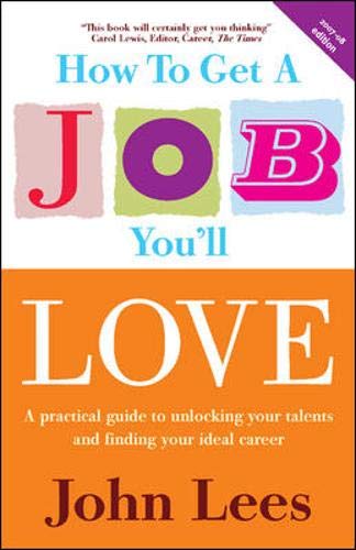 Beispielbild fr How to Get a Job You'll Love, 2007/2008 Edition: A Practical Guide to Unlocking Your Talents and Finding Your Ideal Career zum Verkauf von AwesomeBooks