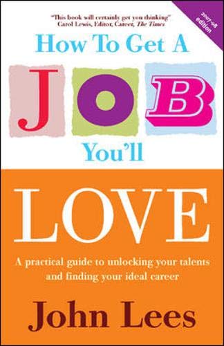 Stock image for How to Get a Job You'll Love, 2007/2008 Edition: A Practical Guide to Unlocking Your Talents and Finding Your Ideal Career for sale by AwesomeBooks