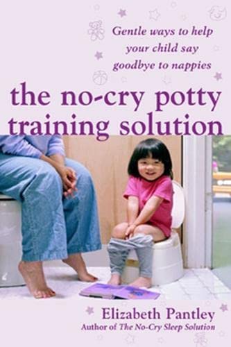 Beispielbild fr The No-Cry Potty Training Solution: Gentle Ways to Help Your Child Say Good-Bye to Nappies UK Edition zum Verkauf von Reuseabook