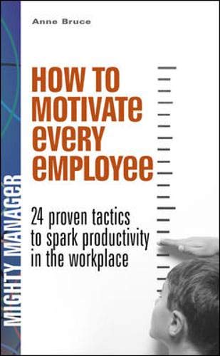 Imagen de archivo de How to Motivate Every Employee: 24 Proven Tactics to Spark Productivity in the Workplace a la venta por ThriftBooks-Atlanta