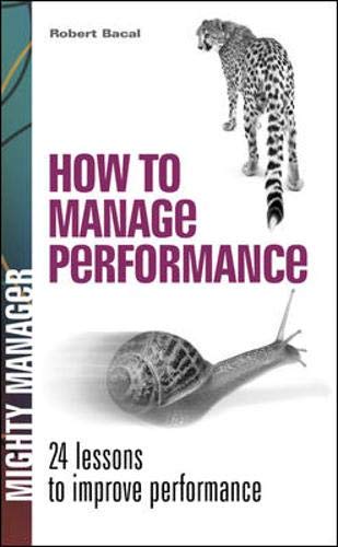 Beispielbild fr How to Manage Performance: 24 Lessons to Improve Performance (UK Edition): 24 Lessons to Improving Performance zum Verkauf von Reuseabook