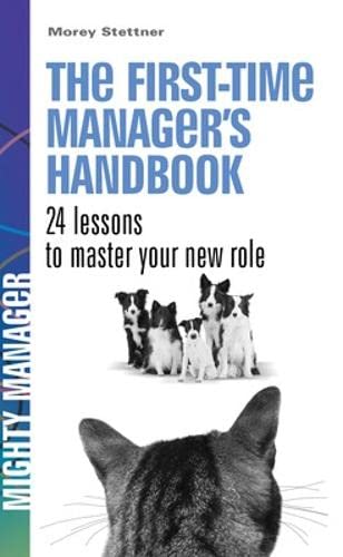 Beispielbild fr The First Time Manager's Handbook. 24 Lessons to Master Your New Role. (UK ed): 24 lessons to master your new role (UK PROFESSIONAL BUSINESS Management / Business) zum Verkauf von WorldofBooks