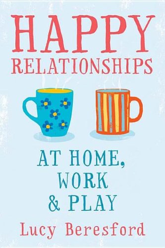 Beispielbild fr Happy Relationships at Home, Work & Play zum Verkauf von dsmbooks