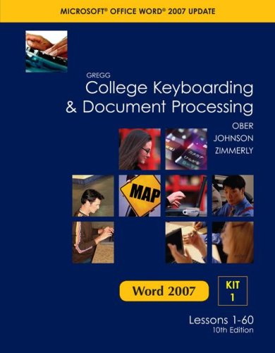 Gregg College Keyboarding & Document Processing (GDP), Word 2007 Update, Kit 1, Lessons 1-60 (9780077212568) by Ober, Scot; Johnson, Jack E; Zimmerly, Arlene