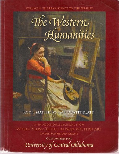 Stock image for The Western Humanities, Volume II: The Renaissance to the Present - With Additional Material From World Views: Topics in Non-Western Art By Laurie S. Adams, Customized for Univ. Of Central Oklahoma for sale by ThriftBooks-Dallas