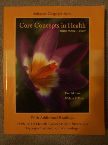 Stock image for Selected Chapters from Core Concepts in Health:Tenth Edition Update (HPS 1040 Health Concepts and Strategies, GA Institute of Technology with Additional Readings) for sale by BooksRun