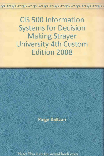 Stock image for CIS 500 Information Systems for Decision Making Strayer University 4th Custom Edition 2008 by Paige Baltzan (2008-05-03) for sale by ThriftBooks-Dallas