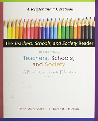 The Teachers, Schools, and Society Reader to accompany Teachers, Schools, and Society, A Brief Intro (9780077226787) by David Miller Sadker; Karen R. Zittleman
