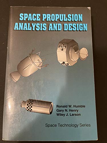 LSC Space Propulsion Analysis and Design with Website (9780077230296) by Humble, Ronald; Henry, Gregory; Larson, Wiley