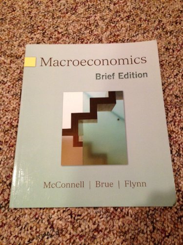 Macroeconomics, Brief Edition (The Mcgraw-hill Series Economics) (9780077230975) by McConnell, Campbell; Brue, Stanley; Flynn, Sean