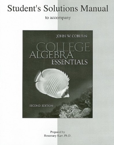 Student Solutions Manual to accompany College Algebra Essentials (9780077291976) by Coburn, John