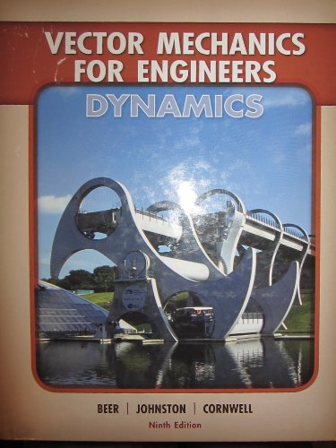 Vector Mechanics for Engineers: Dynamics (9780077295493) by Beer, Ferdinand; Johnston, Jr., E. Russell; Eisenberg, Elliot; Cornwell, Phillip