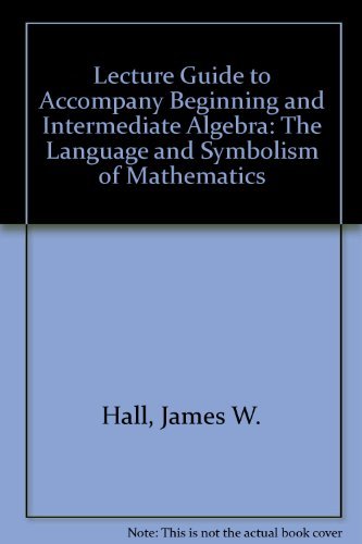 Imagen de archivo de Lecture Guide to Accompany Beginning and Intermediate Algebra: The Language and Symbolism of Mathematics a la venta por HPB-Red