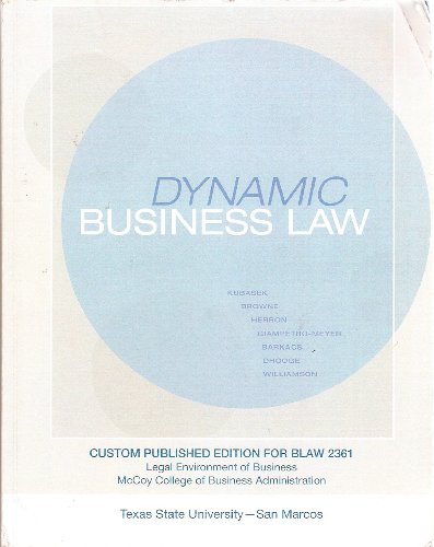 Imagen de archivo de Dynamic Business Law Custom Published Edition for BLAW 2361 (For Legal Environment of Business McCoy College of Business Administration, Texas State Univesity - San Marcos) a la venta por HPB-Red