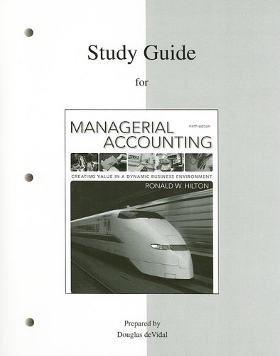 Managerial Accounting, by Hilton, 9th Edition, Study Guide - Hilton, Ronald
