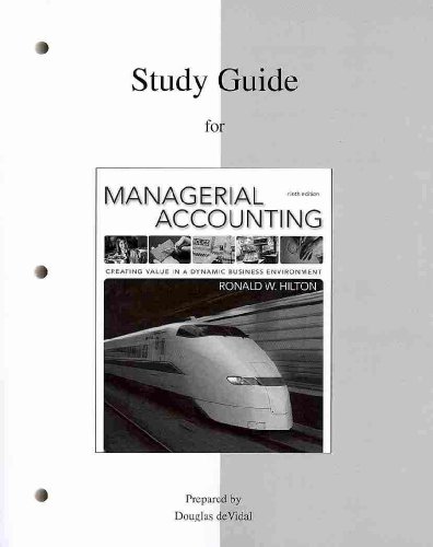 Study Guide for Managerial Accounting (9780077317560) by Hilton Proffesor Prof, Ronald W