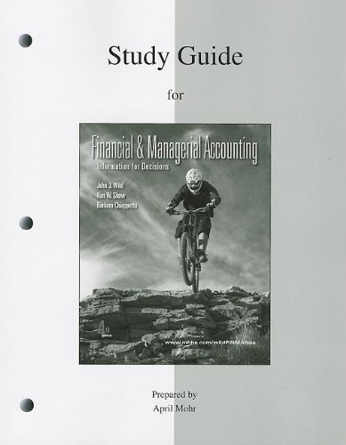 Study Guide to accompany Financial and Managerial Accounting (9780077318345) by Wild, John; Chiappetta, Barbara; Larson, Kermit