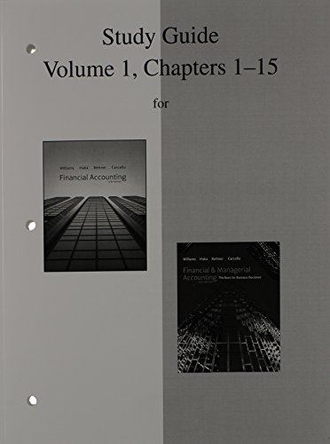 Study Guide, Volume 1, Chapters 1-15 to accompany Financial Accounting and Financial & Managerial Accounting (9780077328665) by Williams, Jan; Haka, Susan; Bettner, Mark; Carcello, Joseph