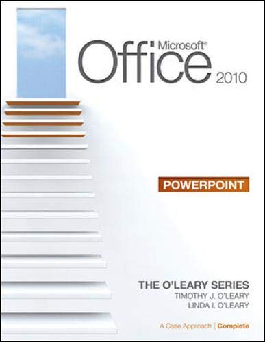 MicrosoftÂ® PowerPoint 2010: A Case Approach, Complete (The O'leary Series) (9780077331306) by O'Leary, Timothy; O'Leary, Linda