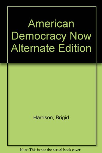 9780077342166: American Democracy Now Alternate Edition