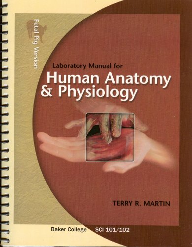 Stock image for Human Anatomy and Physiology Laboratory Manual Baker College Sci 101/102 (Fetal Pig Version) for sale by Big Bill's Books