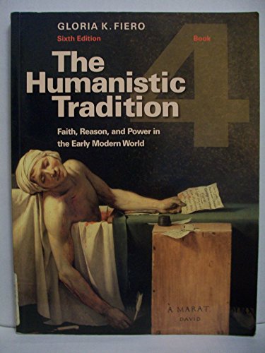 Imagen de archivo de The Humanistic Tradition, Book 4: Faith, Reason, and Power in the Early Modern World a la venta por Your Online Bookstore
