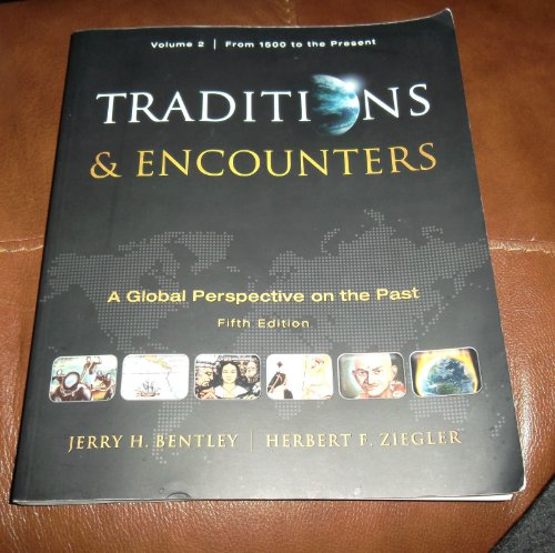 Traditions & Encounters: A Global Perspective of the Past: From 1500 to the Present: 2 (9780077368036) by Bentley, Jerry; Ziegler, Herbert