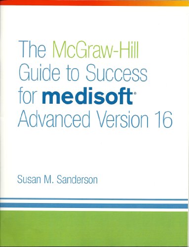 Imagen de archivo de The McGraw-Hill Guide to Success for medisoft Advanced Version 16 a la venta por BookHolders