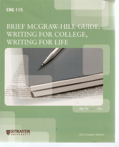 Stock image for Beief McGraw-Hill Guide: Writing for College, Writing for Life (2010 Custom Edition for Strayer University) for sale by Better World Books