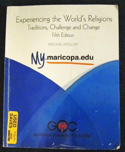 Experiencing the World's Religions Traditions Challenge and Change: My.maricopa.edu, Custom for Glendale Community College (9780077405045) by Michael Molloy