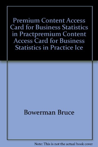 Premium Content Access Card for Business Statistics in Practice (9780077416140) by Bowerman, Bruce; O'Connell, Richard