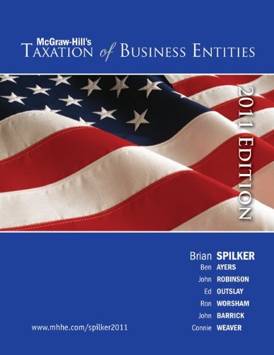 Loose-leaf Taxation of Business Entities 2011 Edition (9780077420611) by Spilker, Brian; Ayers, Benjamin; Robinson, John; Outslay, Edmund; Worsham, Ronald; Barrick, John; Weaver, Connie