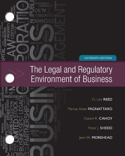 The Legal and Regulatory Environment of Business, 16th Edition (9780077437336) by Reed, O. Lee; Shedd, Peter; Morehead, Jere; Pagnattaro, Marisa